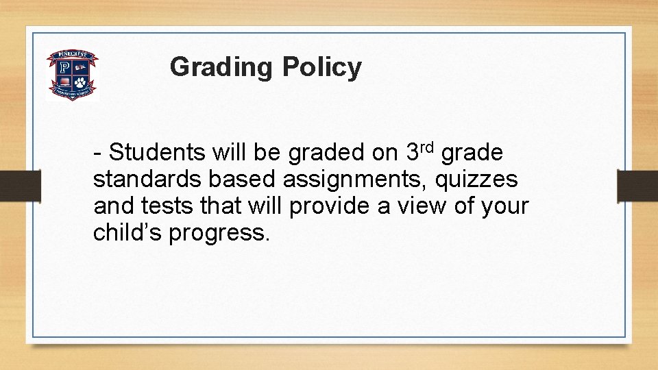 Grading Policy - Students will be graded on 3 rd grade standards based assignments,