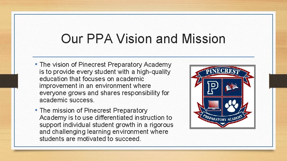 Our PPA Vision and Mission • The vision of Pinecrest Preparatory Academy is to