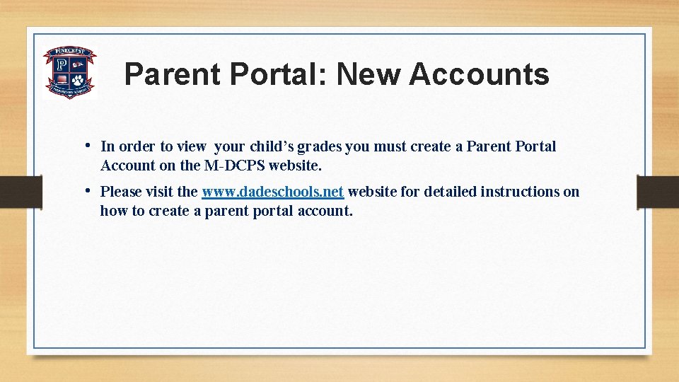 Parent Portal: New Accounts • In order to view your child’s grades you must