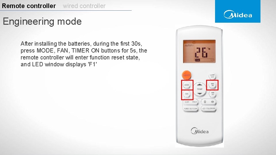 Remote controller wired controller Engineering mode After installing the batteries, during the first 30 Remote controller wired controller Engineering mode After installing the batteries, during the first 30