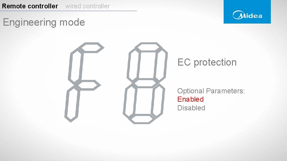 Remote controller wired controller Engineering mode EC protection Optional Parameters: Enabled Disabled Remote controller wired controller Engineering mode EC protection Optional Parameters: Enabled Disabled