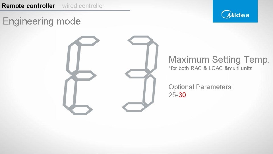 Remote controller wired controller Engineering mode Maximum Setting Temp. *for both RAC & LCAC Remote controller wired controller Engineering mode Maximum Setting Temp. *for both RAC & LCAC