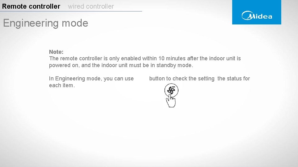 Remote controller wired controller Engineering mode Note: The remote controller is only enabled within Remote controller wired controller Engineering mode Note: The remote controller is only enabled within