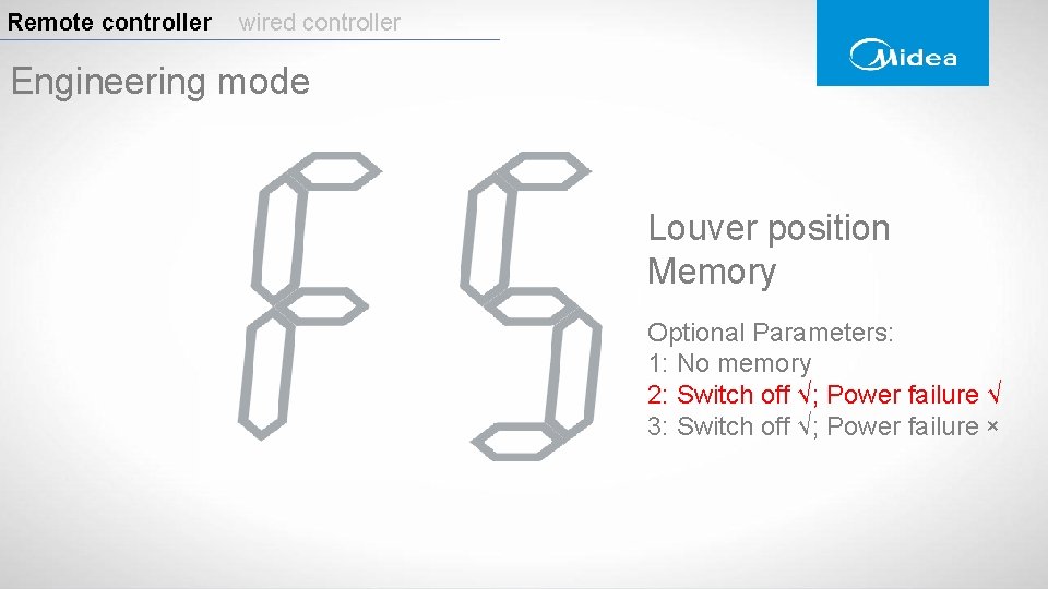 Remote controller wired controller Engineering mode Louver position Memory Optional Parameters: 1: No memory Remote controller wired controller Engineering mode Louver position Memory Optional Parameters: 1: No memory