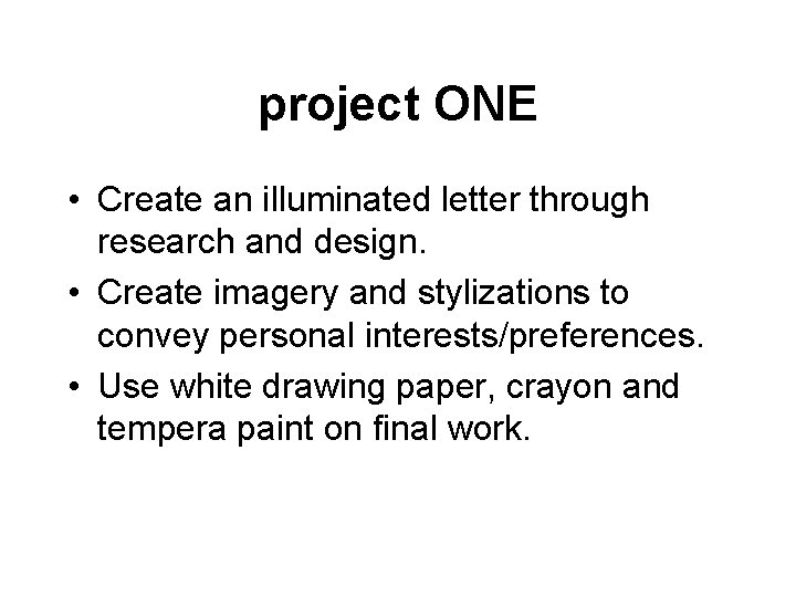 project ONE • Create an illuminated letter through research and design. • Create imagery project ONE • Create an illuminated letter through research and design. • Create imagery
