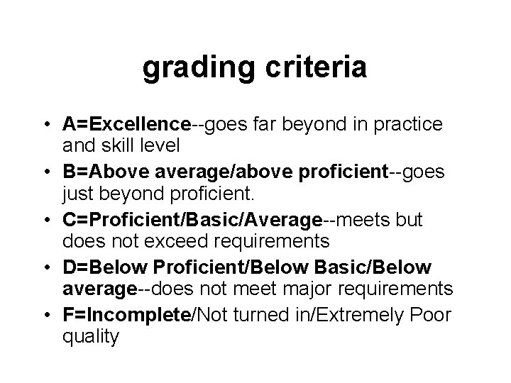 grading criteria • A=Excellence--goes far beyond in practice and skill level • B=Above average/above grading criteria • A=Excellence--goes far beyond in practice and skill level • B=Above average/above