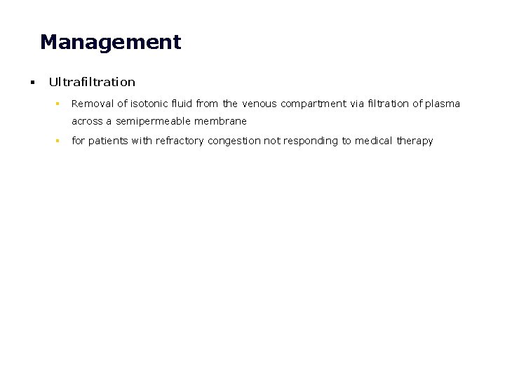 Management § Ultrafiltration § Removal of isotonic fluid from the venous compartment via filtration