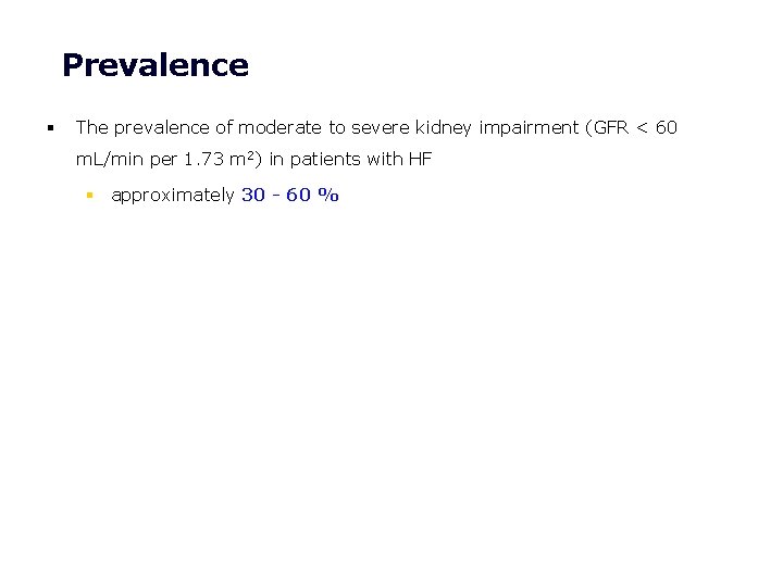 Prevalence § The prevalence of moderate to severe kidney impairment (GFR < 60 m.