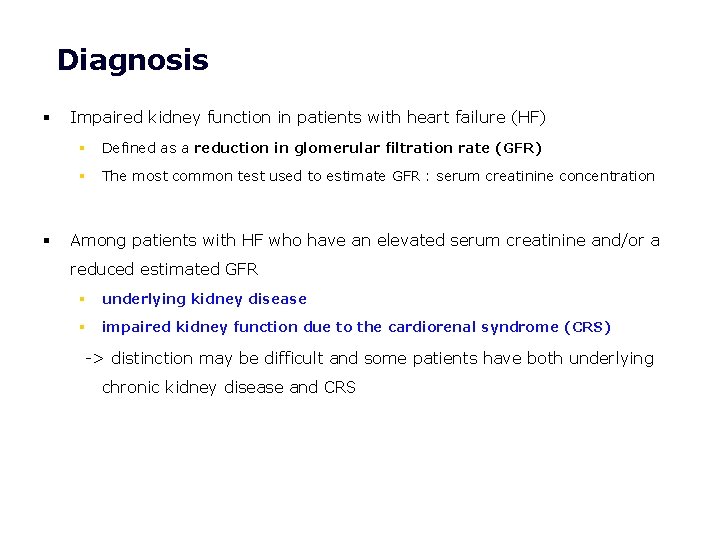 Diagnosis § § Impaired kidney function in patients with heart failure (HF) § Defined