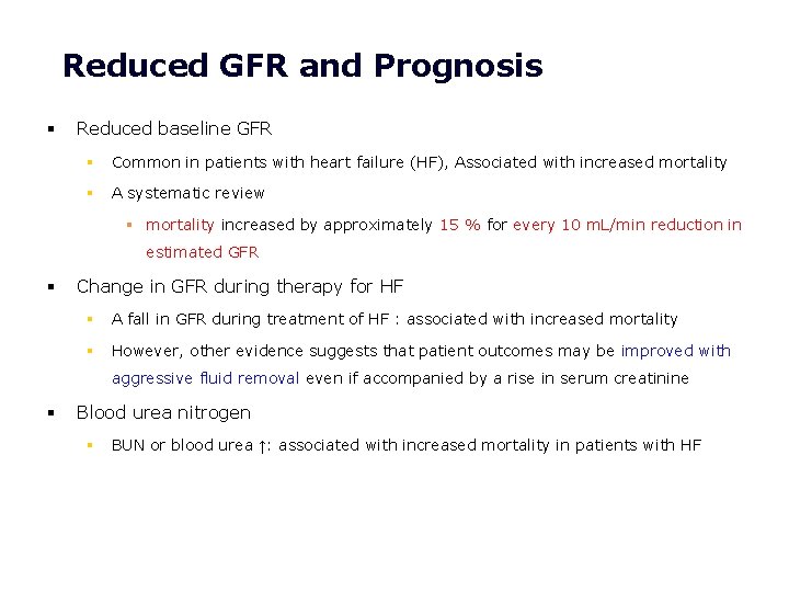 Reduced GFR and Prognosis § Reduced baseline GFR § Common in patients with heart