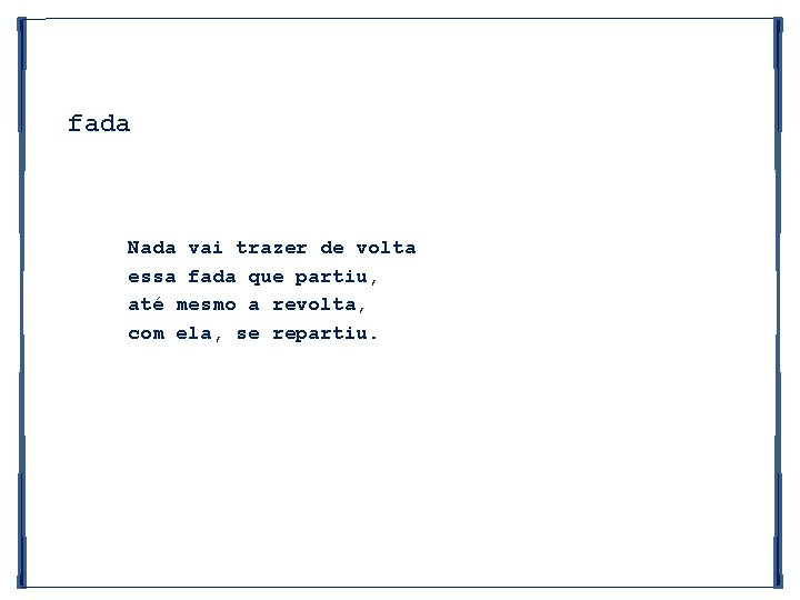 fada Nada vai trazer de volta essa fada que partiu, até mesmo a revolta,