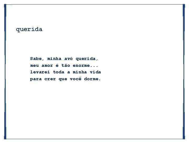 querida Sabe, minha avó querida, meu amor é tão enorme. . . levarei toda