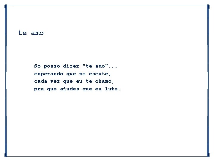 te amo Só posso dizer "te amo". . . esperando que me escute, cada