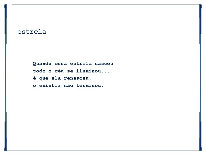 estrela Quando essa estrela nasceu todo o céu se iluminou. . . é que