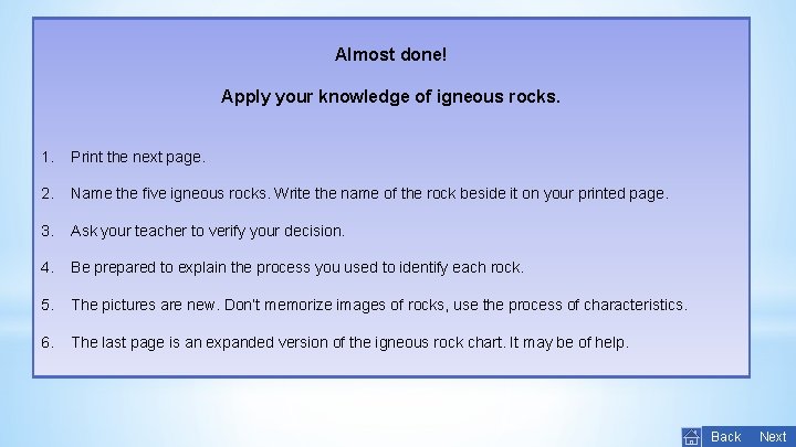 Almost done! Apply your knowledge of igneous rocks. 1. Print the next page. 2.