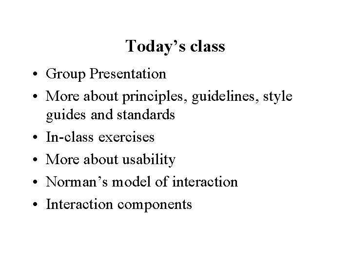 Today’s class • Group Presentation • More about principles, guidelines, style guides and standards