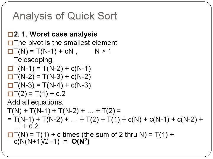 Analysis of Quick Sort � 2. 1. Worst case analysis � The pivot is