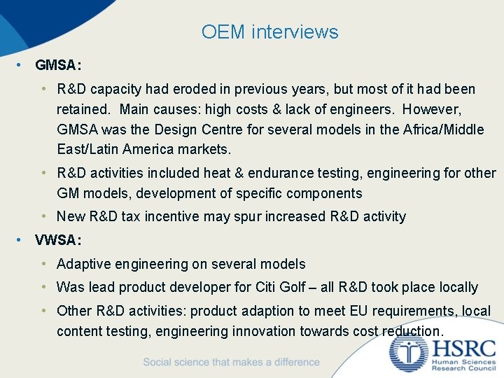 OEM interviews • GMSA: • R&D capacity had eroded in previous years, but most