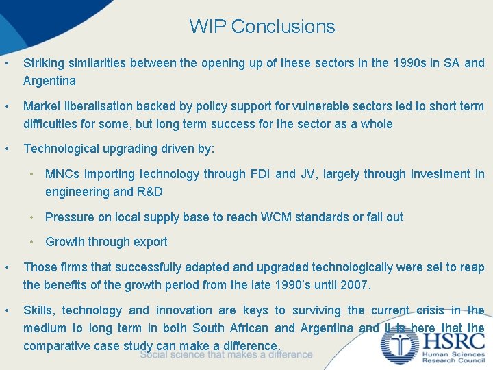 WIP Conclusions • Striking similarities between the opening up of these sectors in the