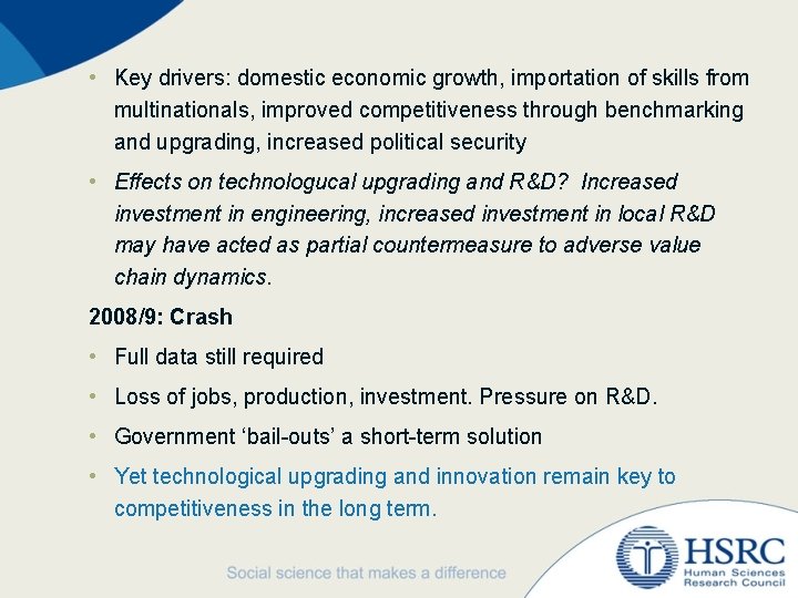  • Key drivers: domestic economic growth, importation of skills from multinationals, improved competitiveness