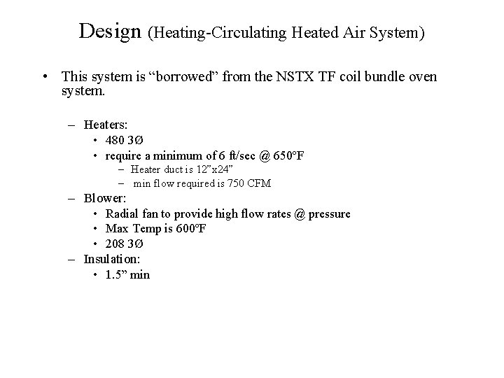 Design (Heating-Circulating Heated Air System) • This system is “borrowed” from the NSTX TF