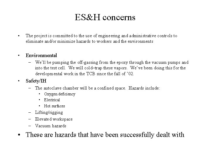 ES&H concerns • The project is committed to the use of engineering and administrative