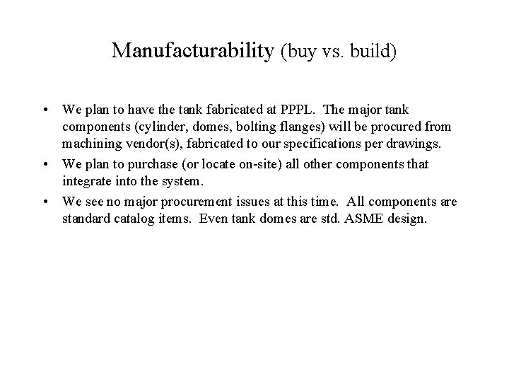 Manufacturability (buy vs. build) • We plan to have the tank fabricated at PPPL.