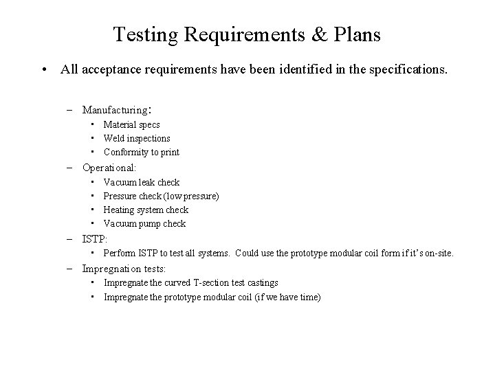 Testing Requirements & Plans • All acceptance requirements have been identified in the specifications.