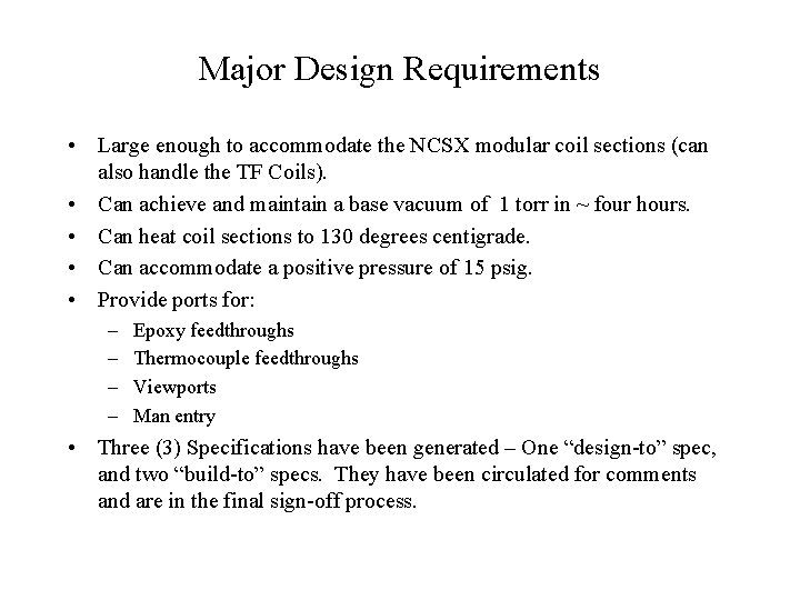 Major Design Requirements • Large enough to accommodate the NCSX modular coil sections (can