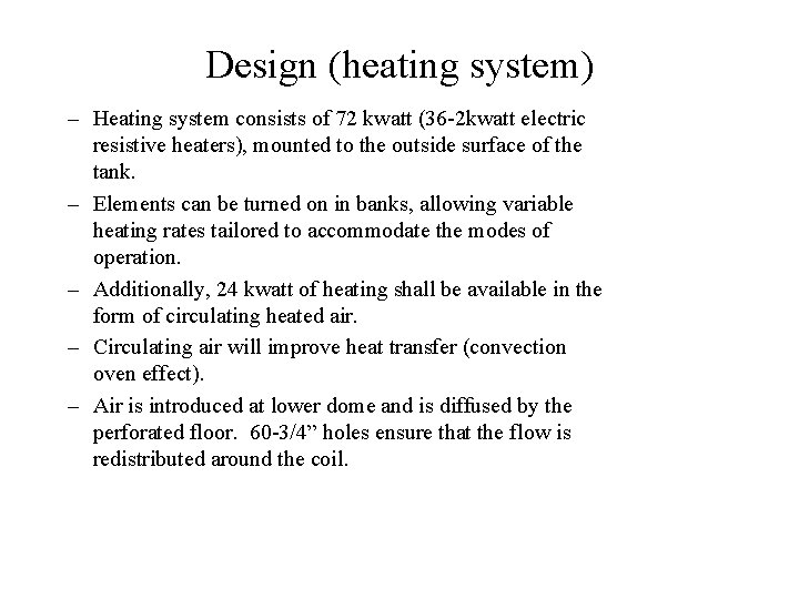 Design (heating system) – Heating system consists of 72 kwatt (36 -2 kwatt electric