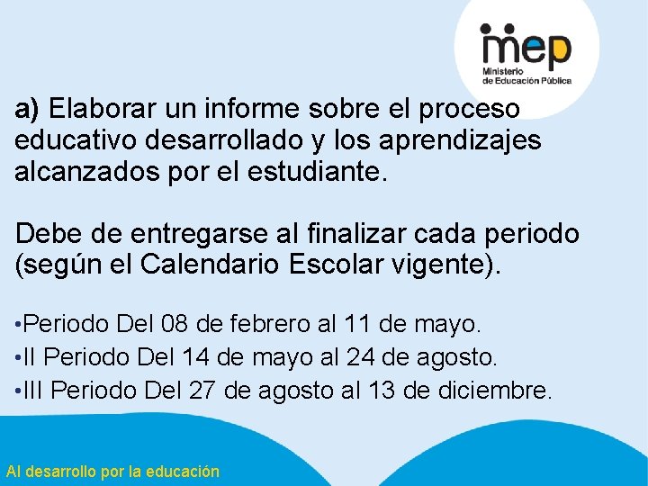 a) Elaborar un informe sobre el proceso educativo desarrollado y los aprendizajes alcanzados por