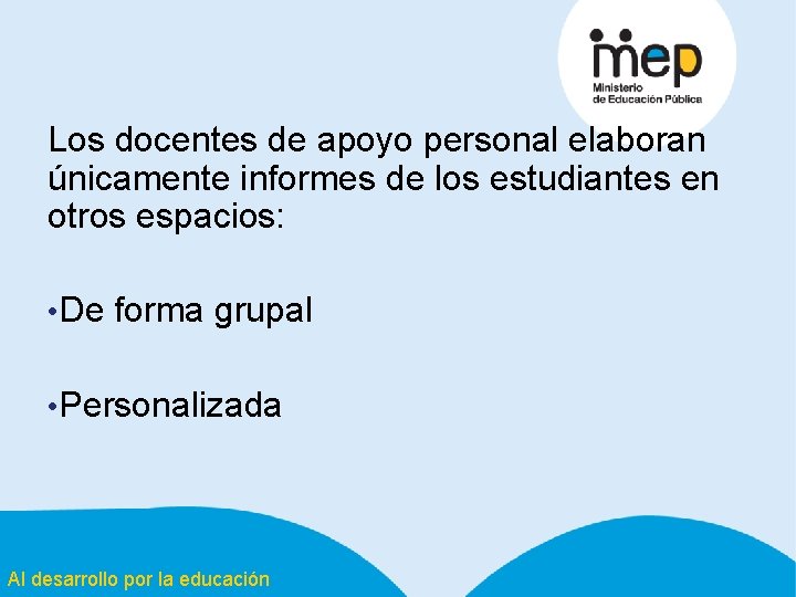 Los docentes de apoyo personal elaboran únicamente informes de los estudiantes en otros espacios: