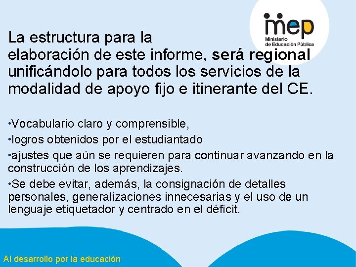 La estructura para la elaboración de este informe, será regional unificándolo para todos los