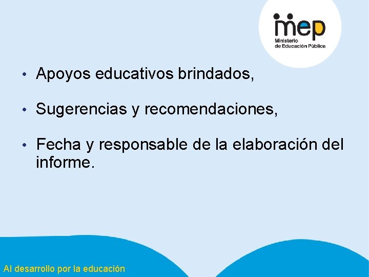  • Apoyos educativos brindados, • Sugerencias y recomendaciones, • Fecha y responsable de