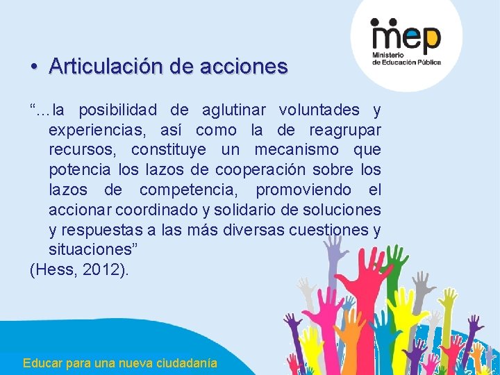  • Articulación de acciones “…la posibilidad de aglutinar voluntades y experiencias, así como