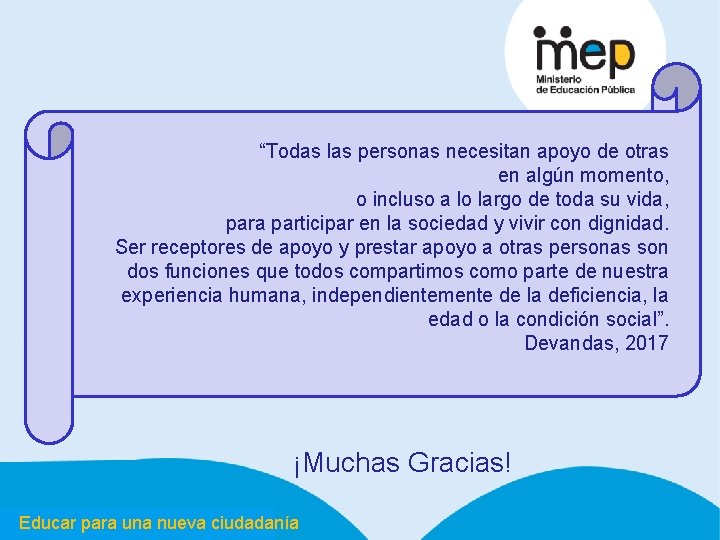 “Todas las personas necesitan apoyo de otras en algún momento, o incluso a lo