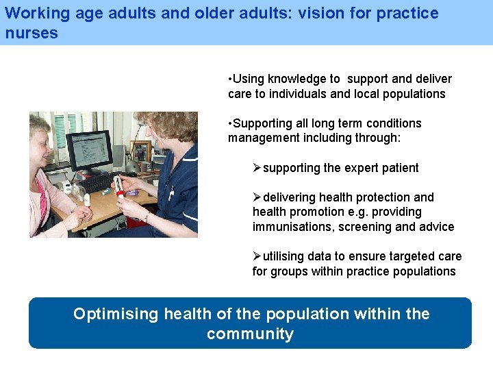 Working age adults and older adults: vision for practice nurses • Using knowledge to