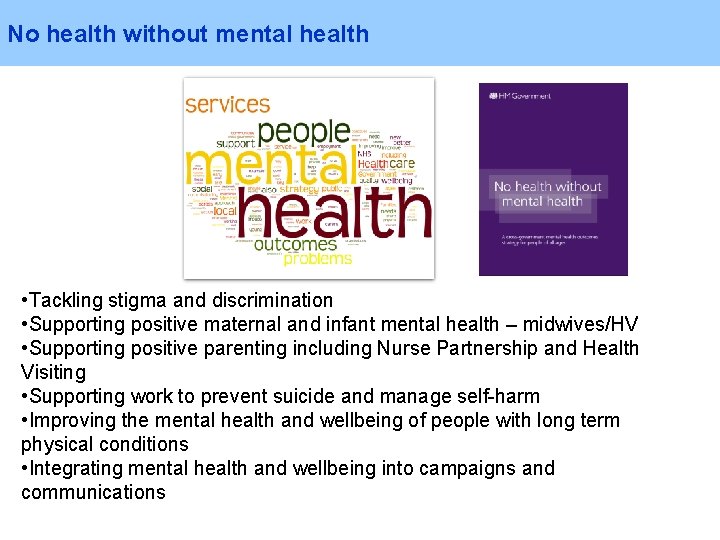 No health without mental health • Tackling stigma and discrimination • Supporting positive maternal