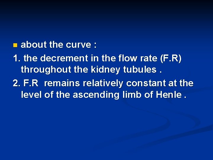 about the curve : 1. the decrement in the flow rate (F. R) throughout