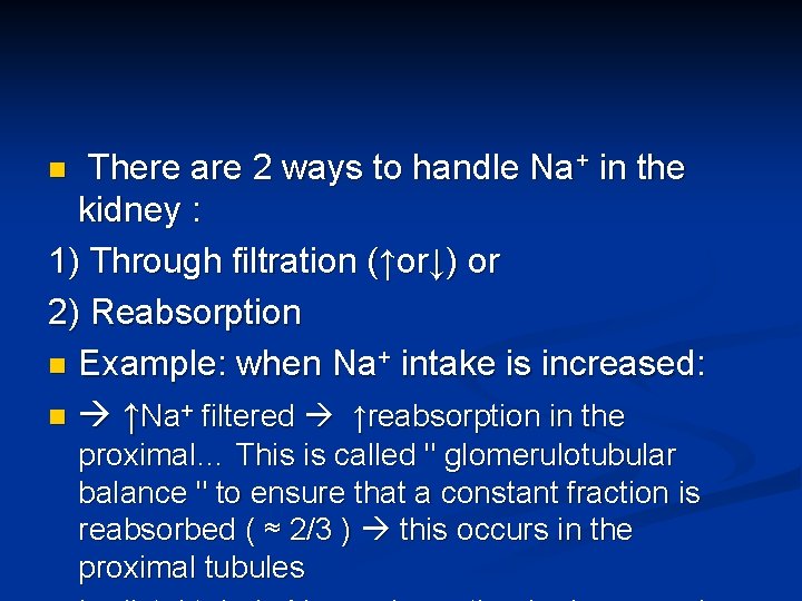 There are 2 ways to handle Na+ in the kidney : 1) Through filtration