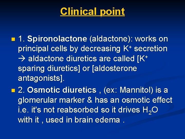 Clinical point 1. Spironolactone (aldactone): works on principal cells by decreasing K+ secretion aldactone