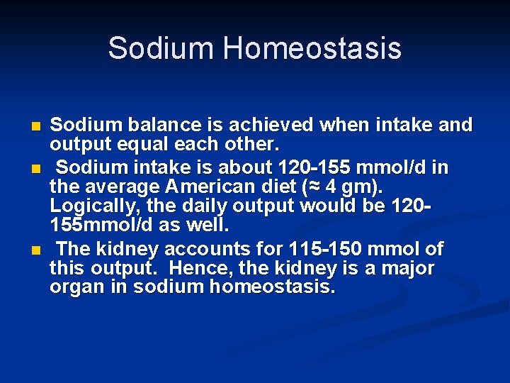 Sodium Homeostasis n n n Sodium balance is achieved when intake and output equal