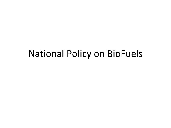 National Policy on Bio. Fuels 