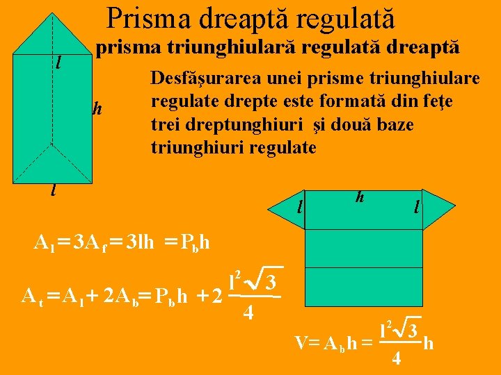 Prisma dreaptă regulată l prisma triunghiulară regulată dreaptă h Desfăşurarea unei prisme triunghiulare regulate
