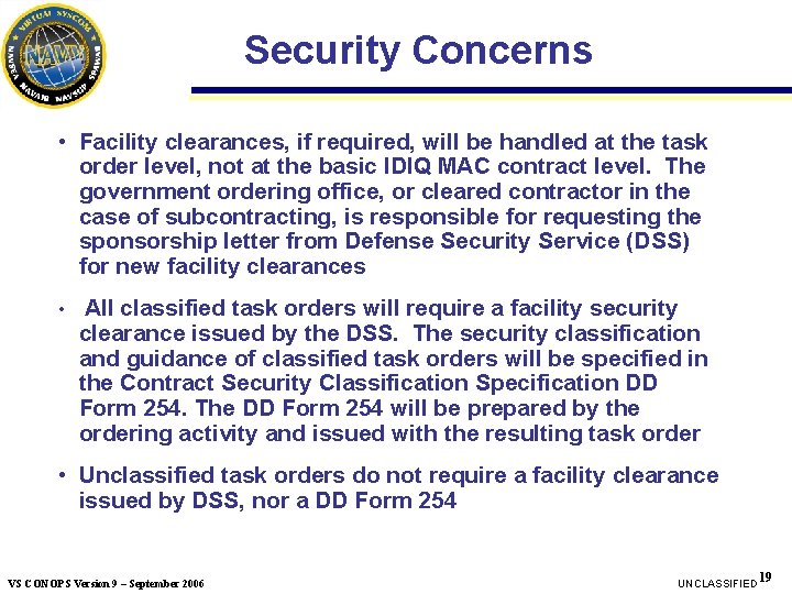 Security Concerns • Facility clearances, if required, will be handled at the task order Security Concerns • Facility clearances, if required, will be handled at the task order