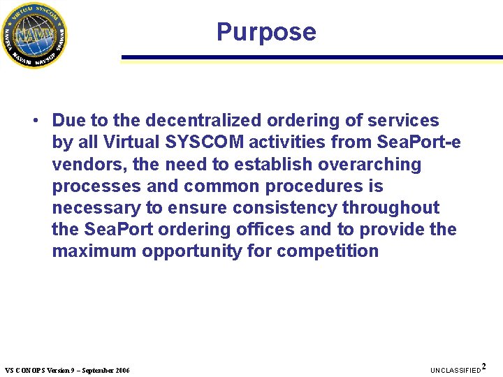 Purpose • Due to the decentralized ordering of services by all Virtual SYSCOM activities Purpose • Due to the decentralized ordering of services by all Virtual SYSCOM activities