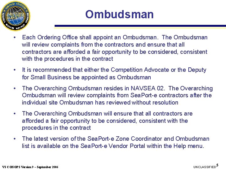 Ombudsman • Each Ordering Office shall appoint an Ombudsman. The Ombudsman will review complaints Ombudsman • Each Ordering Office shall appoint an Ombudsman. The Ombudsman will review complaints