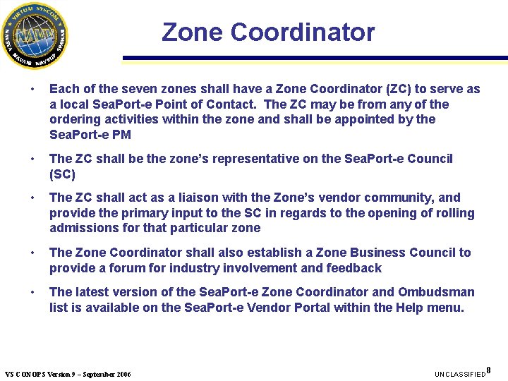 Zone Coordinator • Each of the seven zones shall have a Zone Coordinator (ZC) Zone Coordinator • Each of the seven zones shall have a Zone Coordinator (ZC)