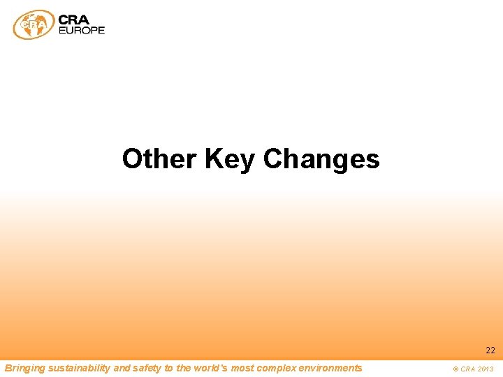 Other Key Changes 22 Bringing sustainability and safety to the world’s most complex environments
