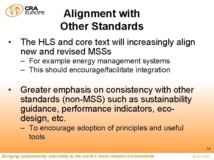 Alignment with Other Standards • The HLS and core text will increasingly align new